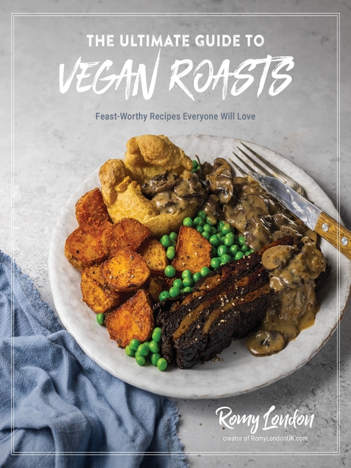 Title details for The Ultimate Guide to Vegan Roasts by Romy London - Available